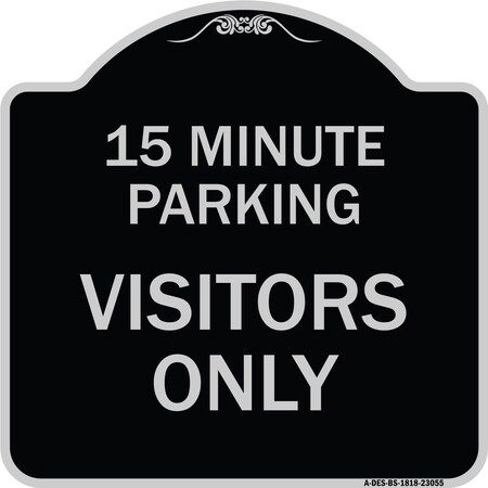 Signmission Reserved Parking 15 Minute Parking for Visitors Heavy-Gauge Aluminum Sign, 18" x 18", BS-1818-23055 A-DES-BS-1818-23055